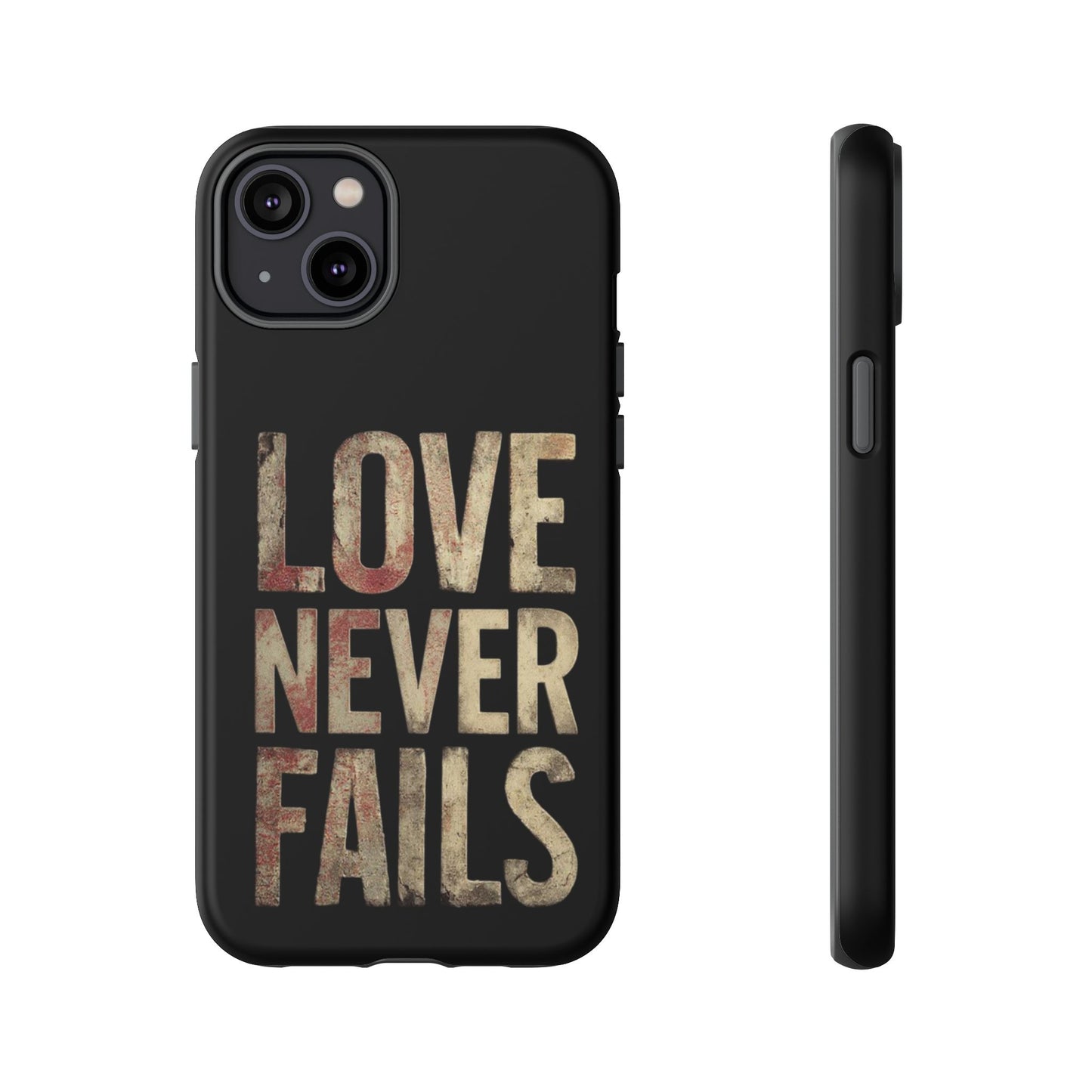 Phone Case- Love Never Fails