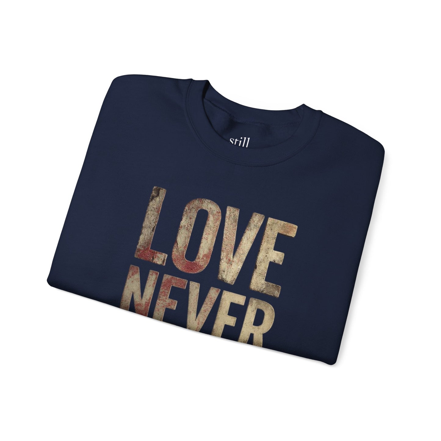 Love Never Fails Crewneck Sweatshirt | Unisex Gift, Couple's Apparel, Valentine's Day, Inspiring Fashion