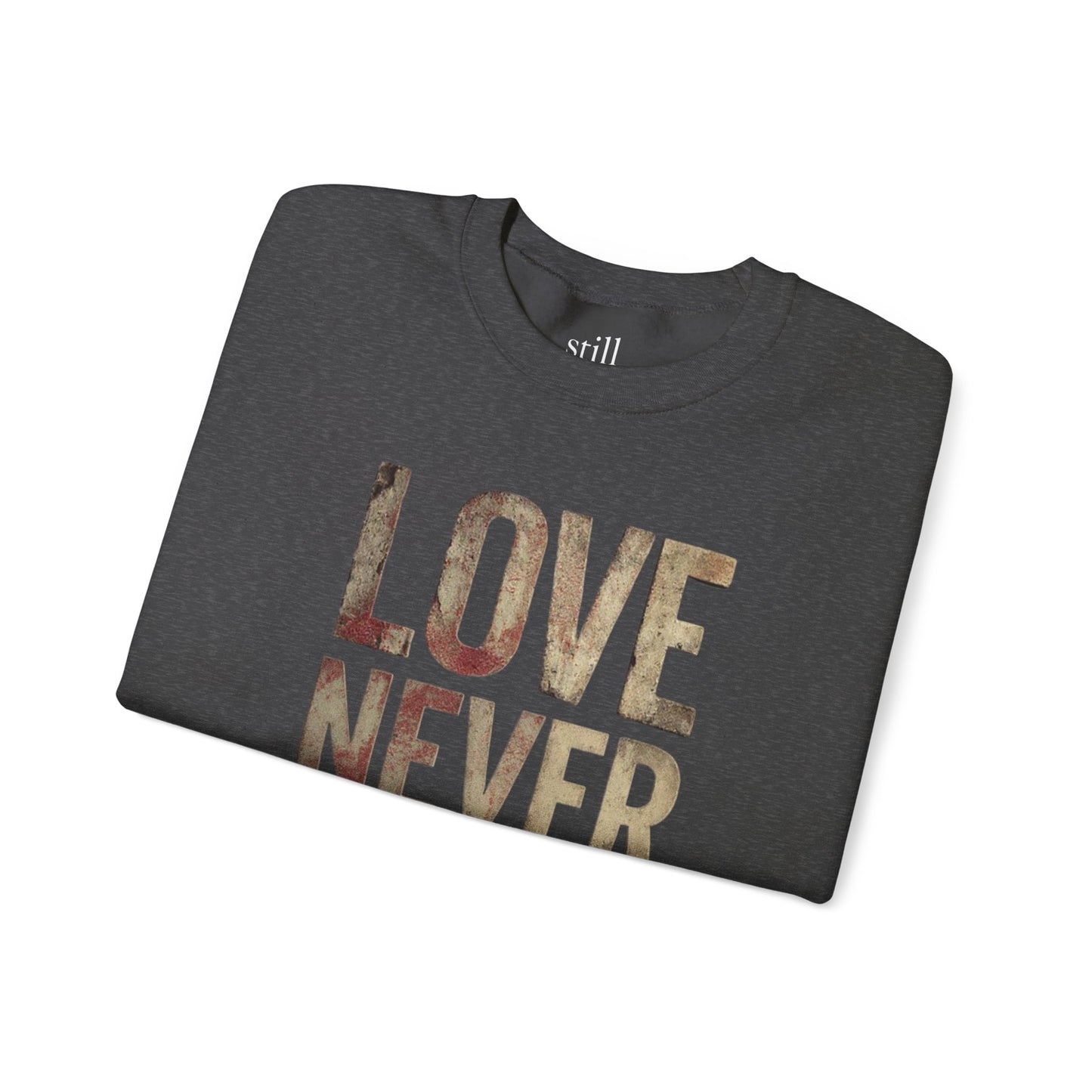 Love Never Fails Crewneck Sweatshirt | Unisex Gift, Couple's Apparel, Valentine's Day, Inspiring Fashion