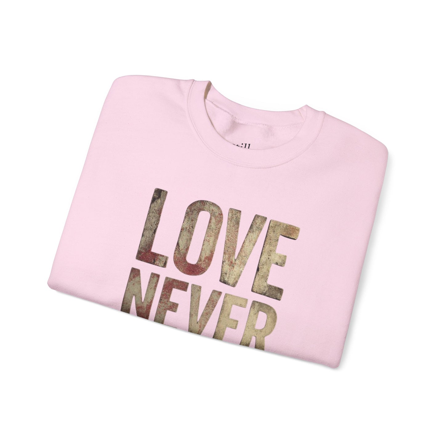 Love Never Fails Crewneck Sweatshirt | Unisex Gift, Couple's Apparel, Valentine's Day, Inspiring Fashion