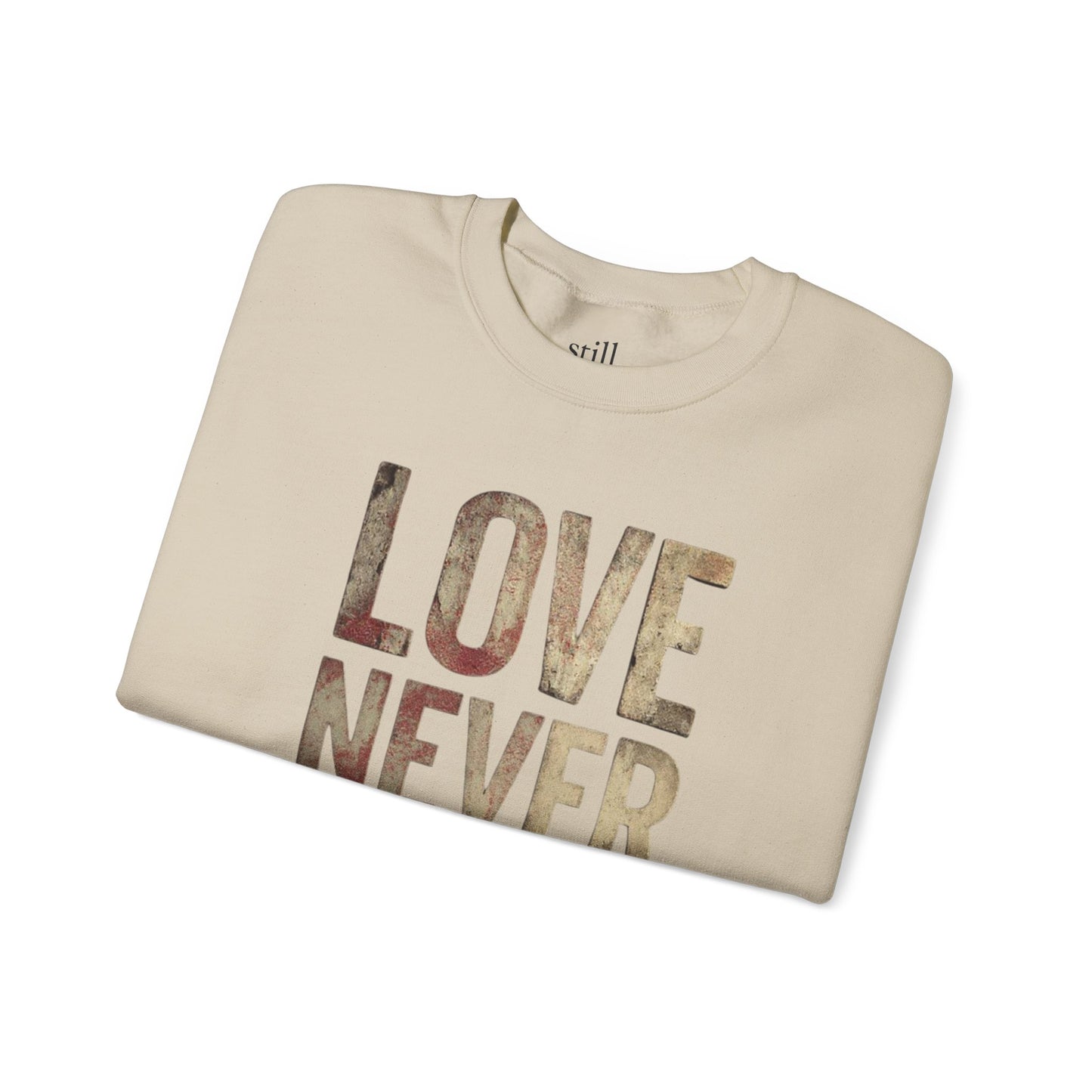 Love Never Fails Crewneck Sweatshirt | Unisex Gift, Couple's Apparel, Valentine's Day, Inspiring Fashion