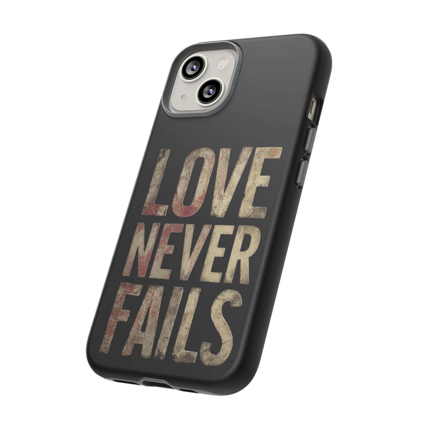 Phone Case- Love Never Fails