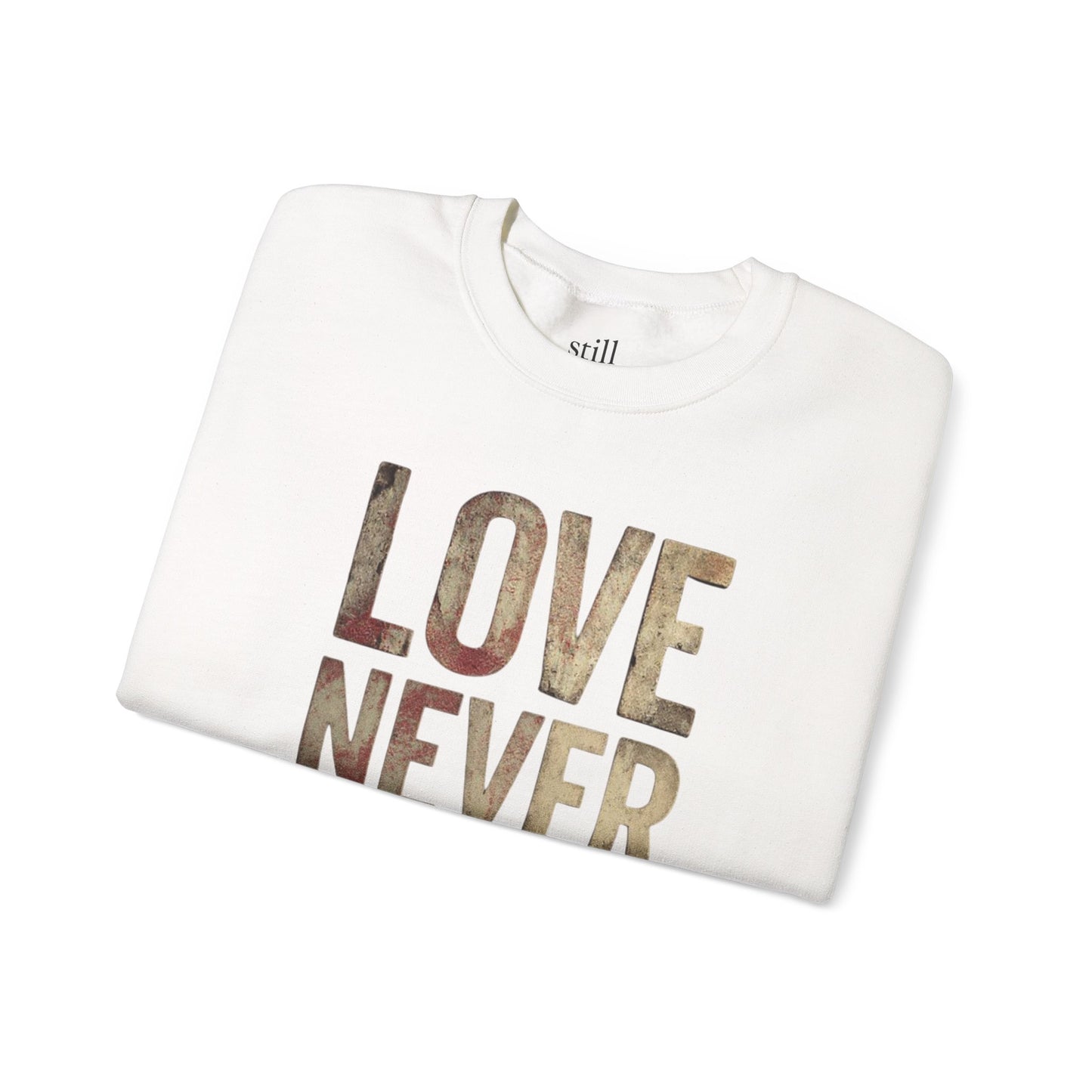 Love Never Fails Crewneck Sweatshirt | Unisex Gift, Couple's Apparel, Valentine's Day, Inspiring Fashion