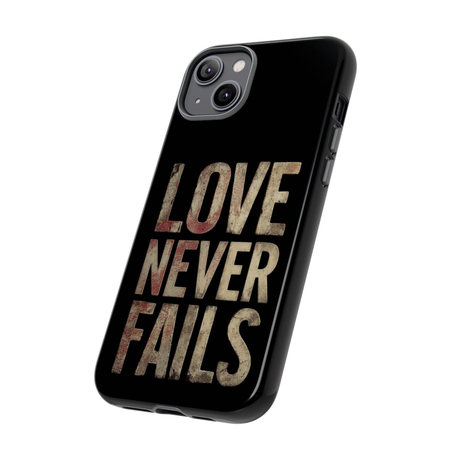 Phone Case- Love Never Fails