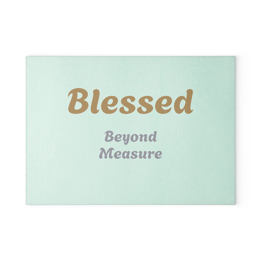 Blessed Beyond Measure- Glass Christian Cutting Board
