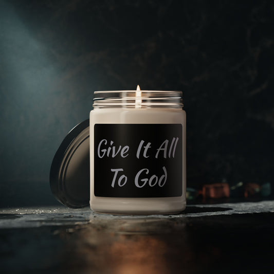 Give It All To God - Light in the Darkness - Christian Soy Candle